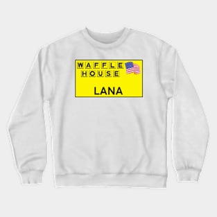 Waffle House Lana name tag. Crewneck Sweatshirt